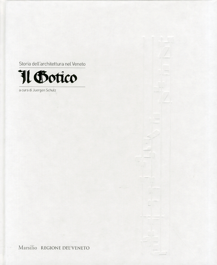 Storia dell'Architettura nel Veneto. Il Gotico Storia dell'Architettura nel Veneto. Il Gotico