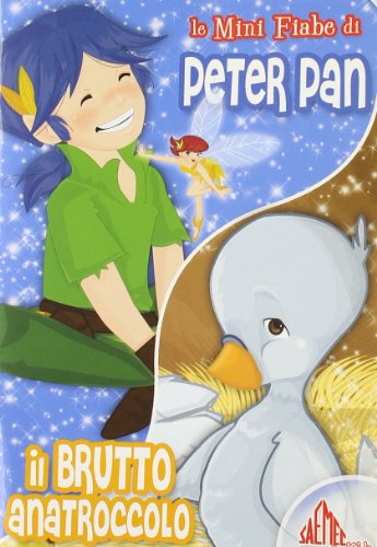 Peter Pan-Il brutto anatroccolo. Ediz. illustrata Peter Pan-Il brutto anatroccolo. Ediz. illustrata