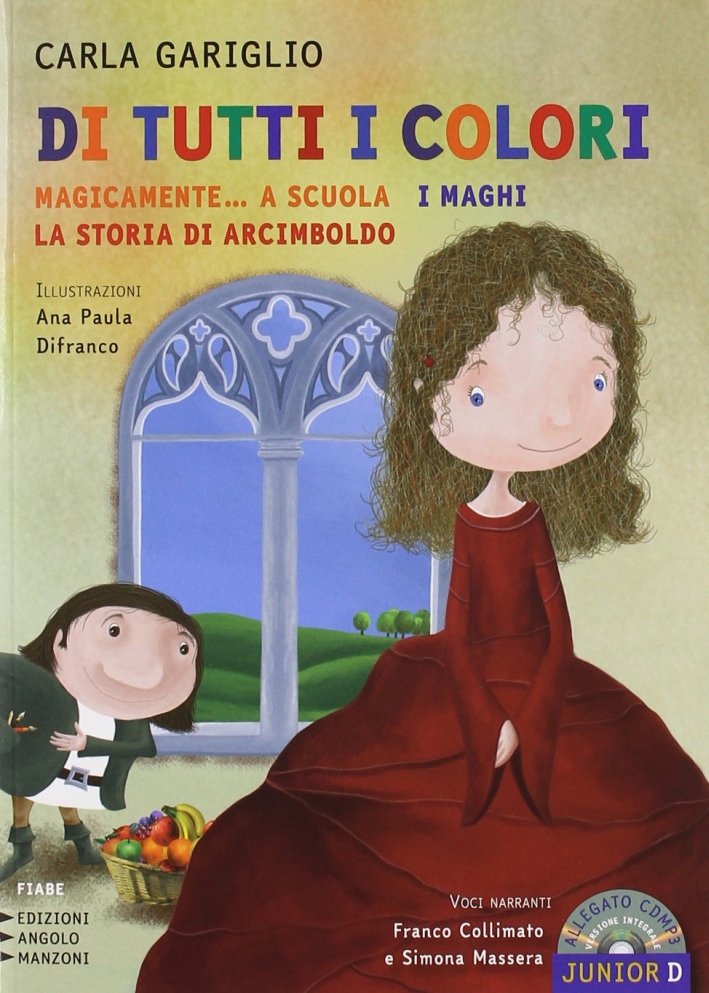 Di tutti i colori. «Magicamente... a scuola». «I maghi». «La storia di Arcimboldo». Ediz. a caratteri grandi. Con CD Audio formato MP3 Di tutti i colori. «Magicamente... a scuola». «I maghi». «La storia di Arcimboldo». Ediz. a caratteri grandi. Con CD Audio formato MP3