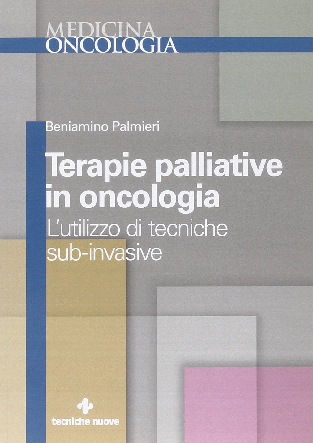 Terapie Palliative in Oncologia. L'Utilizzo di Tecniche Sub-Invasive