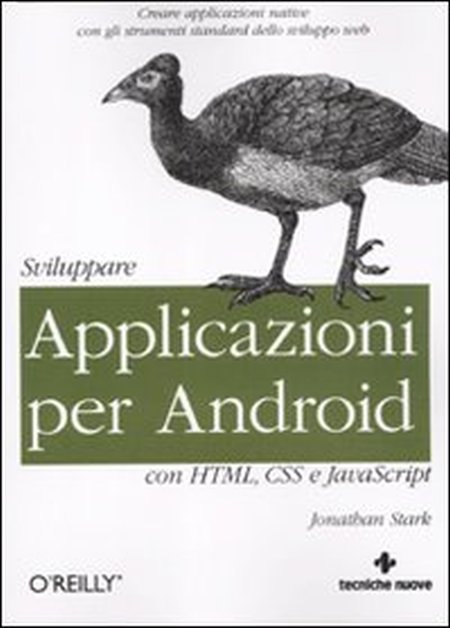 Sviluppare Applicazioni per Android con Html, Css e Javascript Sviluppare Applicazioni per Android con Html, Css e Javascript