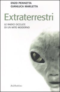 Extraterrestri. Le Radici Occulte di un Mito Moderno Extraterrestri. Le Radici Occulte di un Mito Moderno