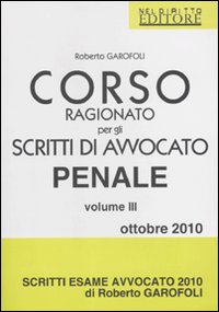 Corso ragionato per gli scritti di avvocato penale. Vol. 3 Corso ragionato per gli scritti di avvocato penale. Vol. 3