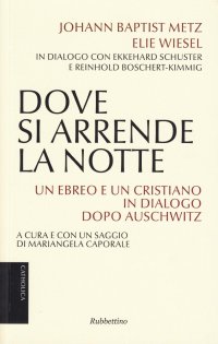 Dove si Arrende la Notte. Un Ebreo e un Cristiano in Dialogo Dopo Auschwitz