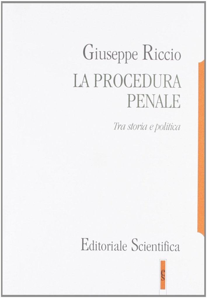 La procedura penale. Tra storia e politica