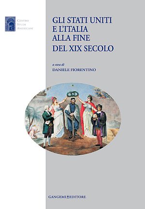 Gli Stati Uniti e L'Italia alla Fine del XIX Secolo Gli Stati Uniti e L'Italia alla Fine del XIX Secolo