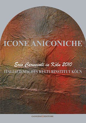 Icone aniconiche. Erio Carnevali in Köln. Ediz. italiana e tedesca Icone aniconiche. Erio Carnevali in Köln. Ediz. italiana e tedesca