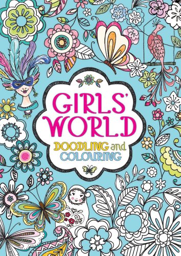 Girls' World of Doodling and Colouring Girls' World of Doodling and Colouring