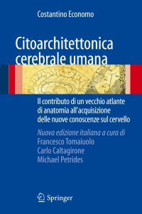 Citoarchitettonica cerebrale umana. Il contributo di un vecchio atlante di anatomia all'acquisizione delle nuove conoscenze sul cervello