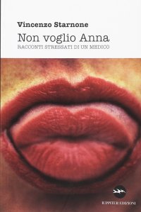 Non voglia Anna. Racconti stressati di un medico