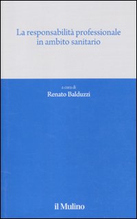 La responsabilità professionale in ambito sanitario La responsabilità professionale in ambito sanitario
