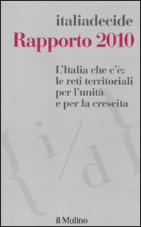 L'Italia che c'è: le reti territoriali per l'unità e per la crescita. Rapporto 2010 L'Italia che c'è: le reti territoriali per l'unità e per la crescita. Rapporto 2010
