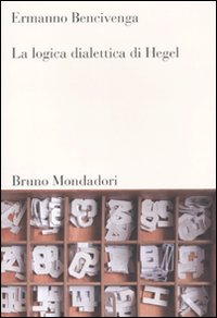 La logica dialettica di Hegel La logica dialettica di Hegel