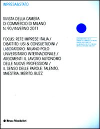 Impresa & Stato. Rivista della Camera di Commercio di Milano. Inverno 2011. Vol. 90 Impresa & Stato. Rivista della Camera di Commercio di Milano. Inverno 2011. Vol. 90