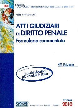 Atti Giudiziari di Diritto Penale. Formulario Commentato Atti Giudiziari di Diritto Penale. Formulario Commentato