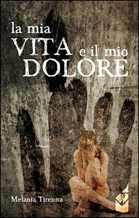 La mia vita e il mio dolore La mia vita e il mio dolore