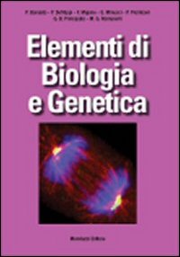 Elementi di biologia e genetica Elementi di biologia e genetica
