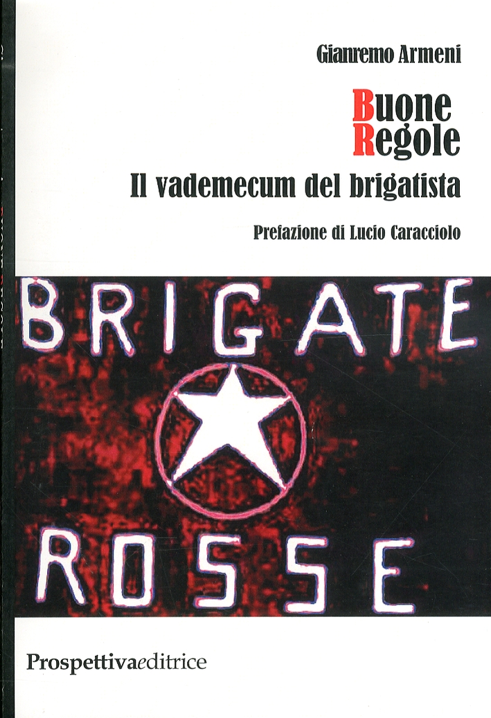 Buone regole. Il vademecum del brigatista Buone regole. Il vademecum del brigatista
