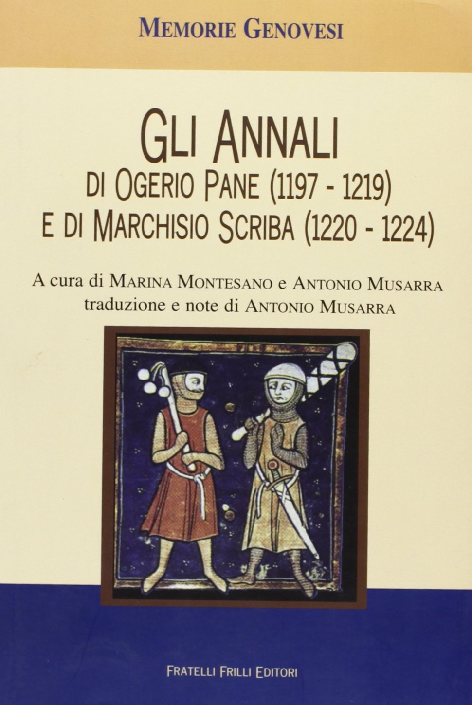 Gli annali di Ogerio Pane (1197-1219) e Marchisio Scriba (1220-1224) Gli annali di Ogerio Pane (1197-1219) e Marchisio Scriba (1220-1224)