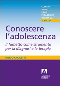 Conoscere l'adolescenza. Il fumetto come strumento per la diagnosi e la terapia Conoscere l'adolescenza. Il fumetto come strumento per la diagnosi e la terapia