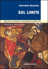 Sul limite. Malattia, società e decisioni in fin di vita Sul limite. Malattia, società e decisioni in fin di vita