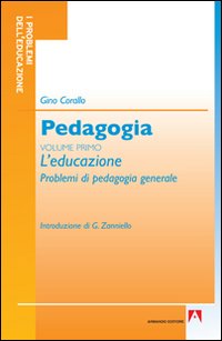 Pedagogia. Vol. 1: L'educazione Pedagogia. Vol. 1: L'educazione