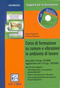 Corso di formazione su rumore e vibrazioni in ambiente di lavoro. Con CD-ROM Corso di formazione su rumore e vibrazioni in ambiente di lavoro. Con CD-ROM
