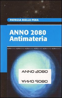 Anno 2080. Antimateria Anno 2080. Antimateria