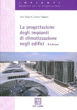 La progettazione degli impianti di climatizzazione negli edifici La progettazione degli impianti di climatizzazione negli edifici