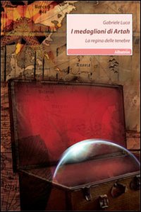 I medaglioni di Artah. La regina delle tenebre I medaglioni di Artah. La regina delle tenebre
