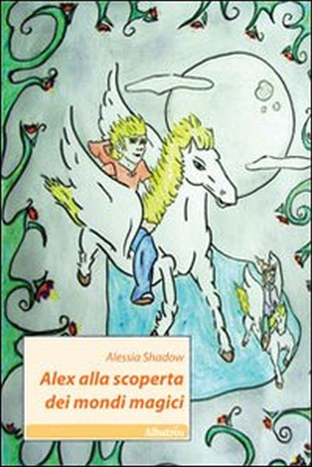 Alex alla scoperta dei mondi magici Alex alla scoperta dei mondi magici