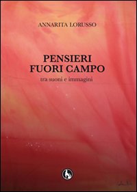Pensieri fuori campo tra suoni e immagini. Con CD Audio Pensieri fuori campo tra suoni e immagini. Con CD Audio