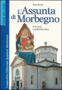 L'Assunta di Morbegno e la confraternita L'Assunta di Morbegno e la confraternita