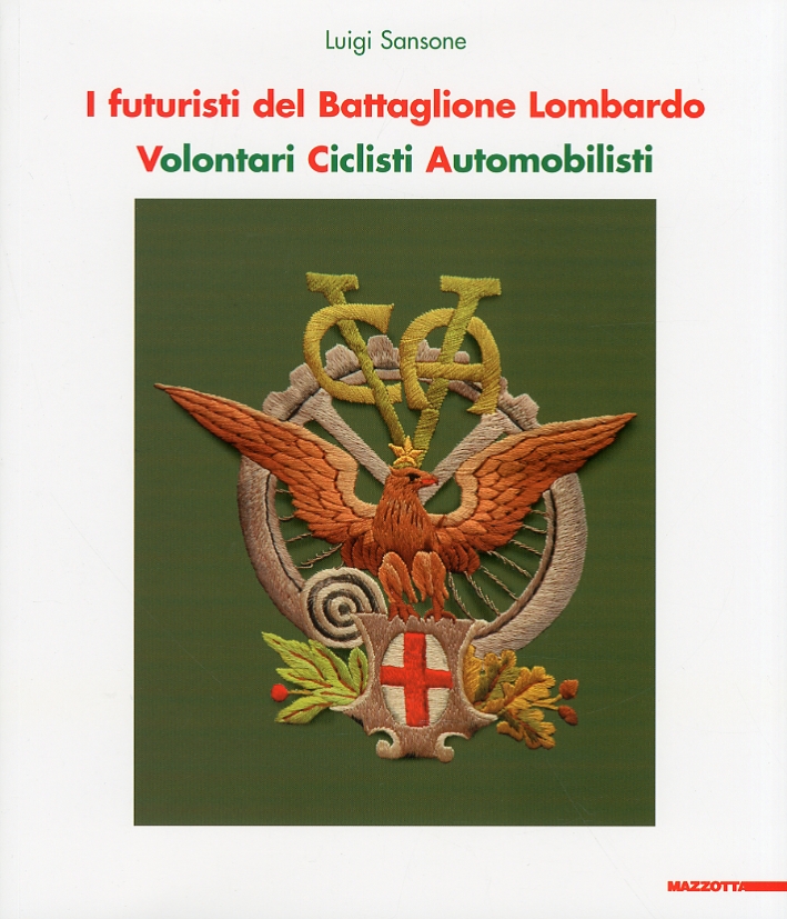I Futuristi del Battaglione Lombardo. Volontari Ciclisti Automobilisti I Futuristi del Battaglione Lombardo. Volontari Ciclisti Automobilisti