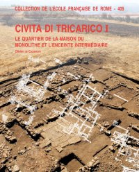 Civita di Tricarico. I. Le quartier de la maison du monolithe et l'enceinte intermédiaire Civita di Tricarico. I. Le quartier de la maison du monolithe et l'enceinte intermédiaire