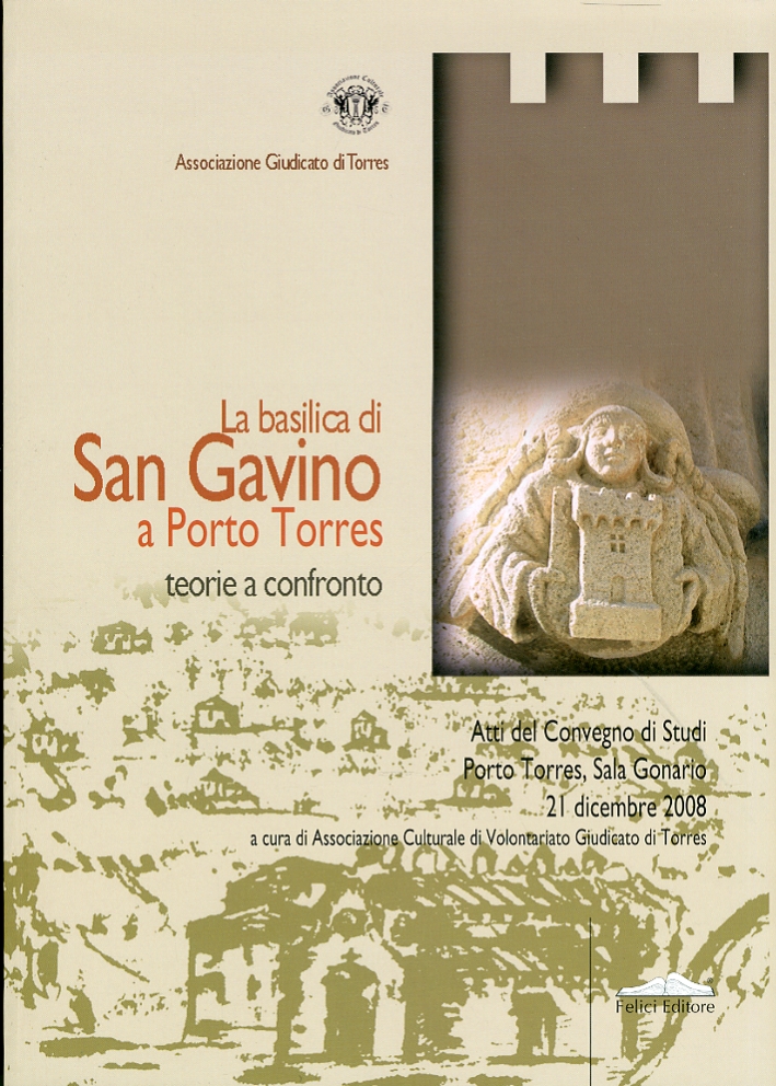 La basilica di San Gavino a Porto Torres. Teorie a confronto La basilica di San Gavino a Porto Torres. Teorie a confronto