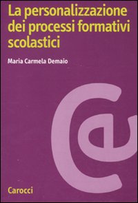 La personalizzazione dei processi formativi scolastici La personalizzazione dei processi formativi scolastici