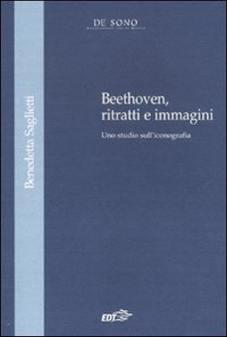 Beethoven, ritratti e immagini. Uno studio sull'iconografia Beethoven, ritratti e immagini. Uno studio sull'iconografia