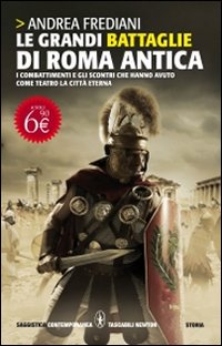 Le grandi battaglie di Roma antica Le grandi battaglie di Roma antica