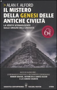 Il mistero della genesi delle antiche civiltà. La verità sconvolgente sulle origini dell'umanità Il mistero della genesi delle antiche civiltà. La verità sconvolgente sulle origini dell'umanità