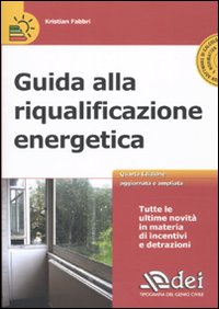 Guida alla riqualificazione energetica. Con CD-ROM Guida alla riqualificazione energetica. Con CD-ROM