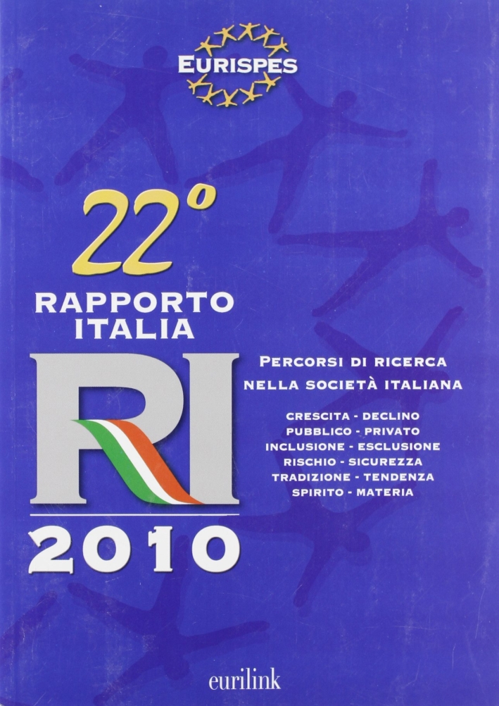 Ventiduesimo Rapporto Italia 2010. Percorso di ricerca nella società italiana Ventiduesimo Rapporto Italia 2010. Percorso di ricerca nella società italiana