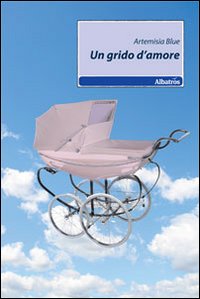 Un grido d'amore Un grido d'amore