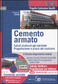 Cemento armato. Calcoli strutturali agli stati limite. Progettazione e prassi del costruire Travilog express. Con software Cemento armato. Calcoli strutturali agli stati limite. Progettazione e prassi del costruire Travilog express. Con software