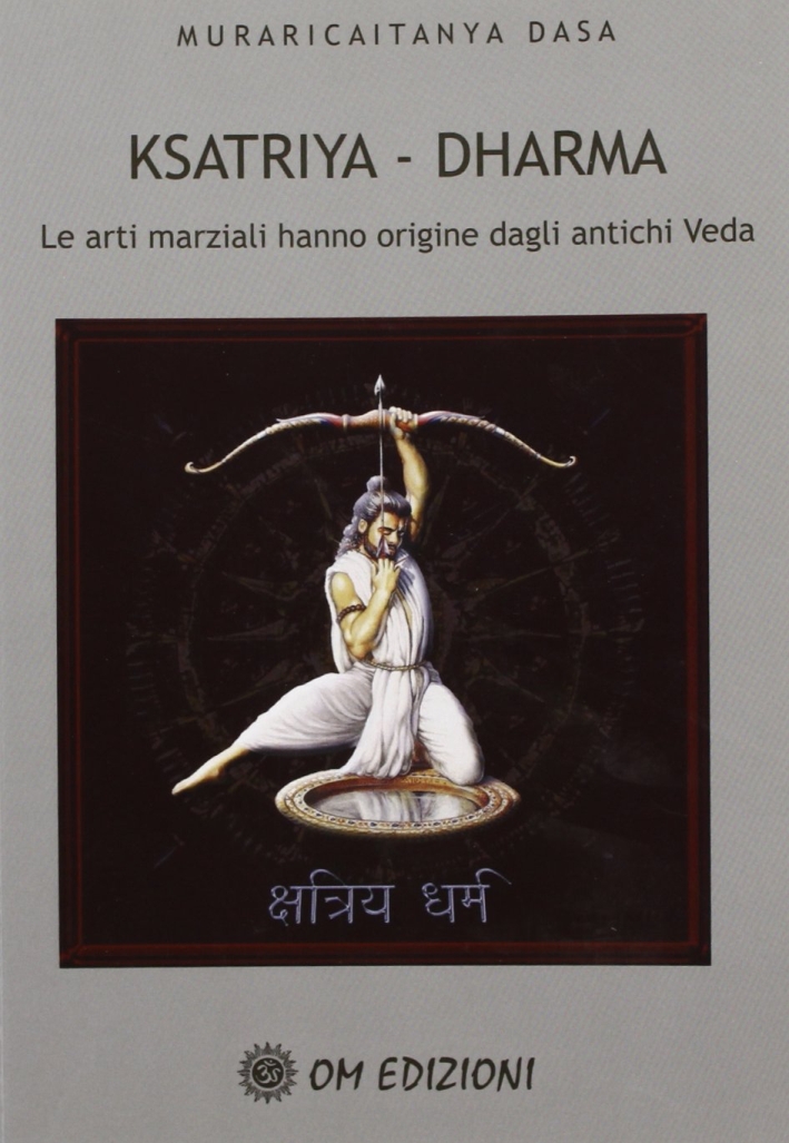 Ksatriya-dharma. Le arti marziali hanno origine dagli antichi veda Ksatriya-dharma. Le arti marziali hanno origine dagli antichi veda