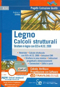 Legno. Calcoli strutturali. Strutture in legno con EC5 e N.T.C. 2008 Travilog express. Con software Legno. Calcoli strutturali. Strutture in legno con EC5 e N.T.C. 2008 Travilog express. Con software