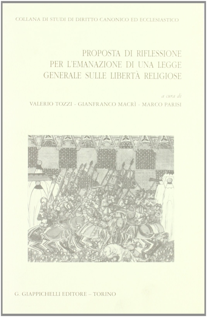 Prosposta di riflessione per l'emanazione di una legge generale sulle libertà religiose. Atti del Seminario di studio... Prosposta di riflessione per l'emanazione di una legge generale sulle libertà religiose. Atti del Seminario di studio...