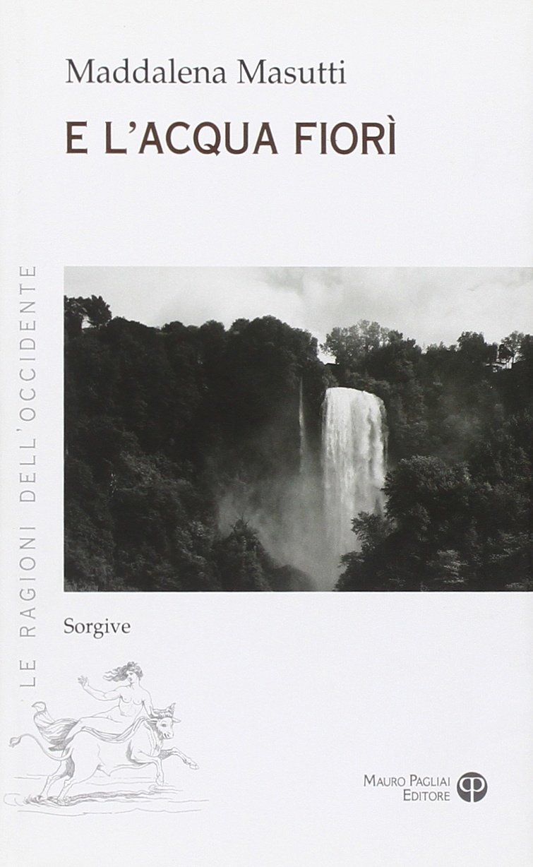E l'acqua fiorì sorgive E l'acqua fiorì sorgive