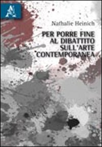 Per porre fine al dibattito sull'arte contemporanea Per porre fine al dibattito sull'arte contemporanea