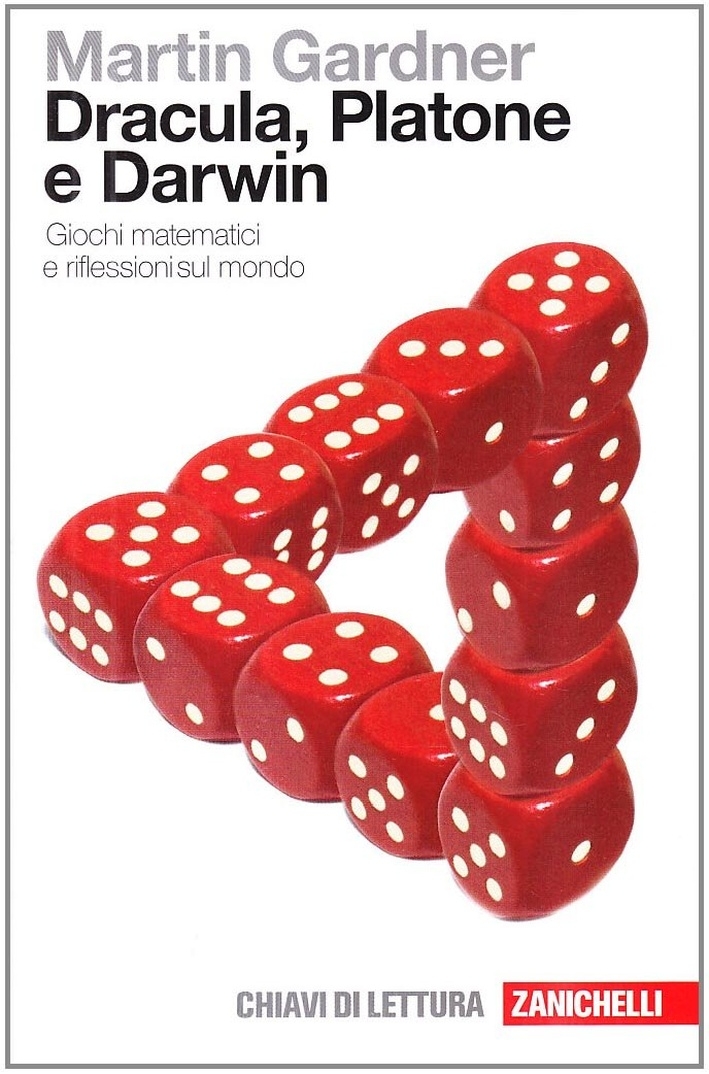 Dracula, Platone e Darwin. Giochi Matematici e Riflessioni sul Mondo Dracula, Platone e Darwin. Giochi Matematici e Riflessioni sul Mondo